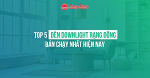 Top 5 đèn downlight Rạng Đông bán chạy nhất hiện nay