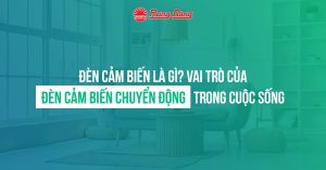 Đèn cảm biến là gì? Vai trò của đèn cảm biến chuyển động trong cuộc sống