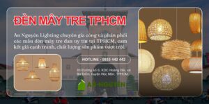 Đèn mây tre TPHCM: Vẻ đẹp thủ công, giá rẻ, gia công theo yêu cầu
